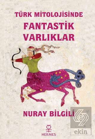 Türk Mitolojisinde Fantastik Varlıklar