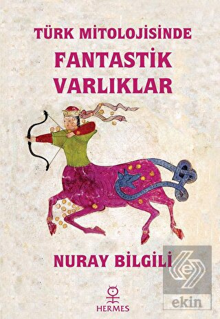 Türk Mitolojisinde Fantastik Varlıklar