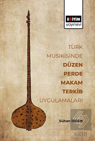 Türk Musikisinde Düzen Perde Makam Terkib Uygulama