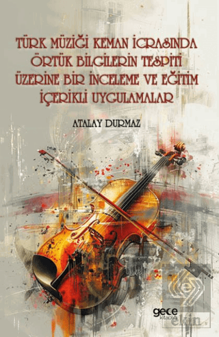 Türk Müziği Keman İcrasında Örtük Bilgilerin Tespi