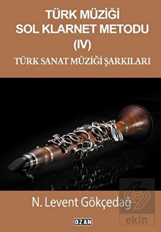 Türk Müziği Sol Klarnet Metodu- 4 Türk Sanat Müziğ
