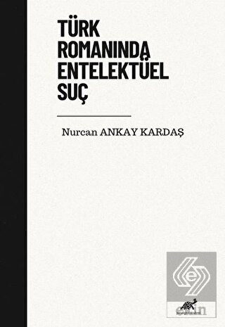 Türk Romanında Entelektüel Suç