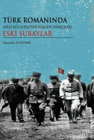 Türk Romanında Milli Mücadelenin Yorgun Savaşçılar