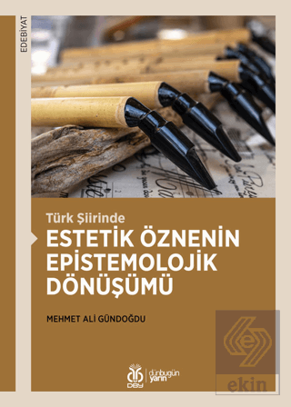 Türk Şiirinde Estetik Öznenin Epistemolojik Dönüşü