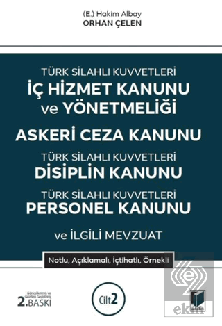 Türk Silahlı Kuvvetleri İç Hizmet Kanunu ve Yönetmeliği Askeri Ceza Kanunu - Türk Silahlı Kuvvetleri Disiplin Kanunu Türk Silahlı Kuvvetleri Personel Kanunu ve İlgili Mevzuat (2 Cilt)