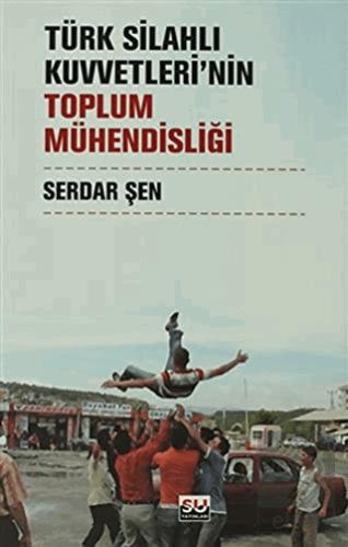 Türk Silahlı Kuvvetleri\'nin Toplum Mühendisliği