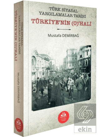 Türk Siyasal Yargılamalar Tarihi Türkiyenin (O)HALİ