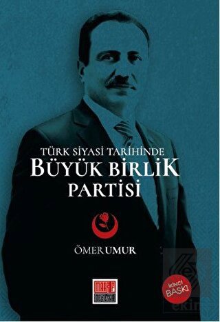 Türk Siyasi Tarihinde Büyük Birlik Partisi