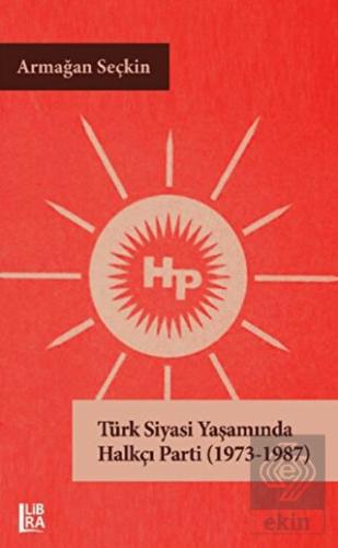 Türk Siyasi Yaşamında Halkçı Parti (1973-1987)