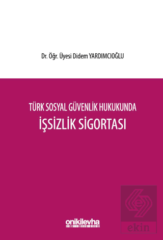 Türk Sosyal Güvenlik Hukukunda İşsizlik Sigortası