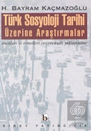 Türk Sosyoloji Tarihi Üzerine Araştırmalar Öncüler