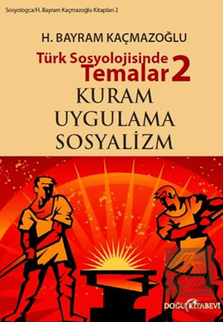 Türk Sosyolojisinde Temalar 2: Kuram - Uygulama - 