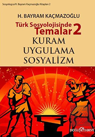 Türk Sosyolojisinde Temalar 2: Kuram - Uygulama -