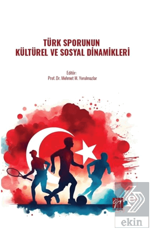 Türk Sporunun Kültürel Ve Sosyal Dinamikleri