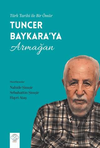 Türk Tarihi İle Bir Ömür - Tuncer Baykara'ya Armağan