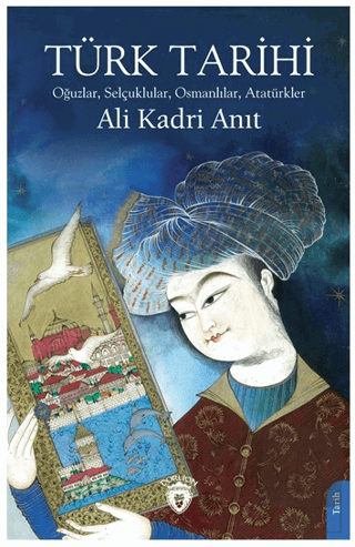 Türk Tarihi Oğuzlar, Selçuklular, Osmanlılar, Atat