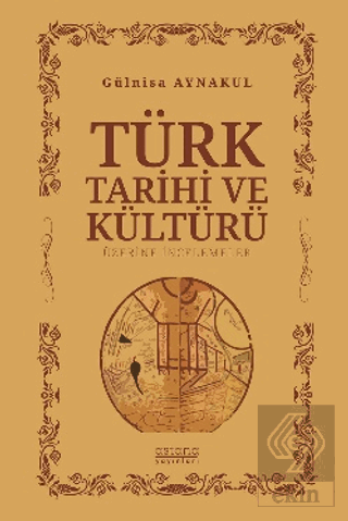Türk Tarihi ve Kültürü Üzerine İncelemeler