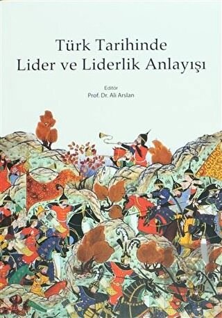 Türk Tarihinde Lider ve Liderlik Anlayışı