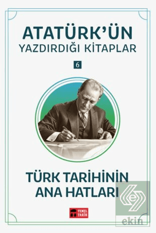 Türk Tarihinin Ana Hatları - Atatürkün Yazdırdığı Kitaplar 6