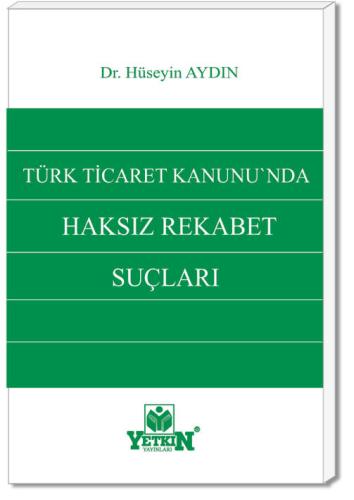Türk Ticaret Kanunda Haksız Rekabet Suçları