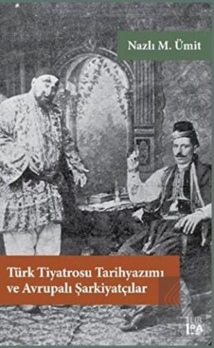 Türk Tiyatrosu Tarihyazımı ve Avrupalı Şarkiyatçıl