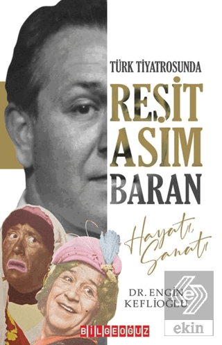 Türk Tiyatrosunda Reşit Asım Baran Hayatı Sanatı