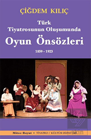 Türk Tiyatrosunun Oluşumunda Oyun Önsözleri 1859-1