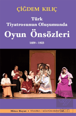 Türk Tiyatrosunun Oluşumunda Oyun Önsözleri 1859-1