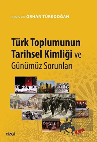 Türk Toplumunun Tarihsel Kimliği ve Günümüz Sorunl
