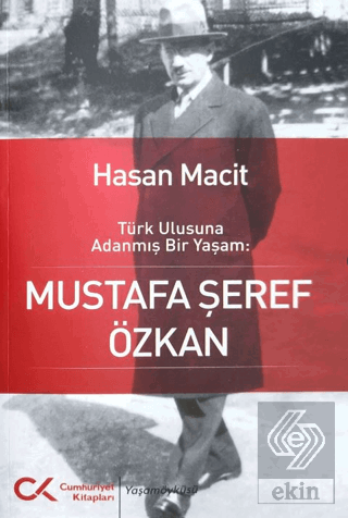 Türk Ulusuna Adanmış Bir Yaşam: Mustafa Şeref Özka