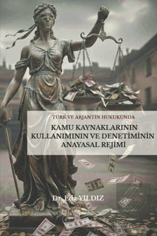 Türk ve Arjantin Hukukunda Kamu Kaynaklarının Kullanımı ve Denetiminin