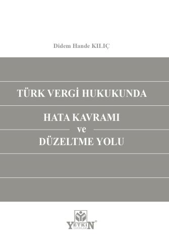 Türk Vergi Hukukunda Hata Kavramı ve Düzeltme Yolu