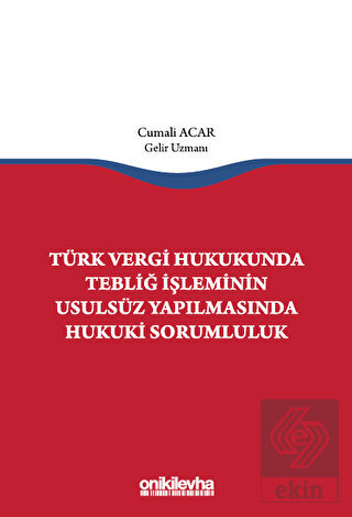Türk Vergi Hukukunda Tebliğ İşleminin Usulsüz Yapı