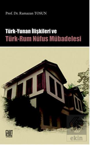 Türk Yunan İlişkileri ve Türk-Rum Nüfus Mübadelesi