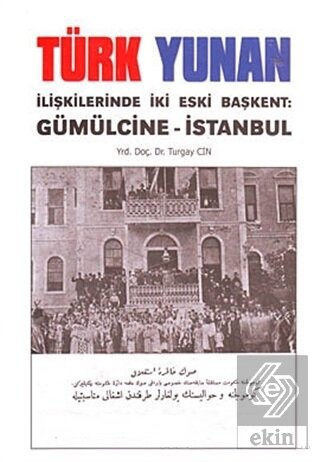 Türk Yunan İlişkilerinde İki Eski Başkent: Gümülci