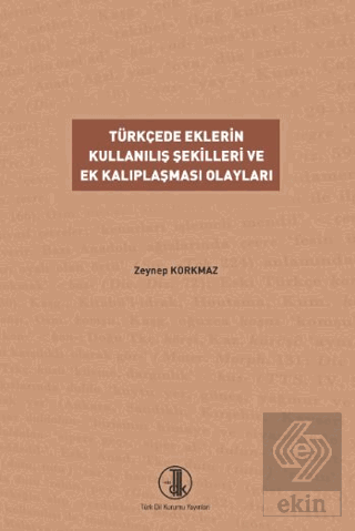 Türkçede Eklerin Kullanılış Şekilleri ve Ek Kalıplaşması Olayları