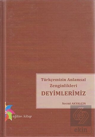 Türkçemizin Anlamsal Zenginlikleri Deyimlerimiz