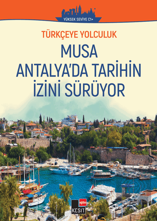 Türkçeye Yolculuk - Musa Antalyada Tarihin İzini Sürüyor (Yüksek Seviye C1+)