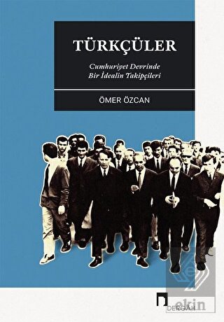 Türkçüler - Cumhuriyet Devrinde Bir İdealin Takipç