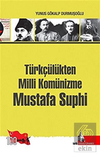 Türkçülükten Milli Komünizme Mustafa Suphi