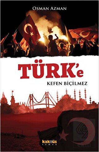 Türk\'e Kefen Biçilmez