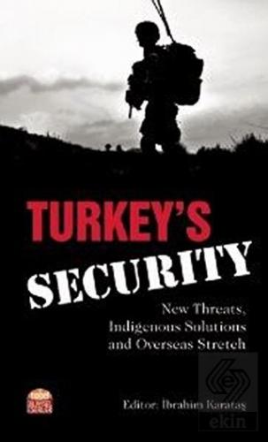 Turkey's Security: New Threats Indigenous Solution