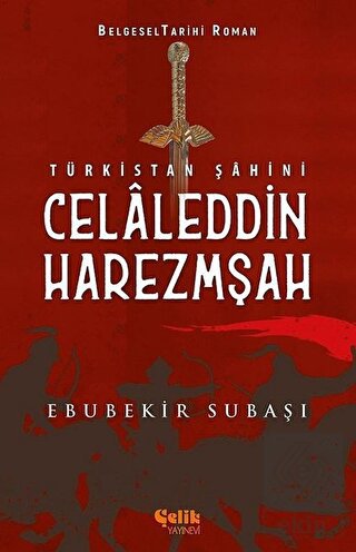 Türkistan Şahini Celaleddin Harezmşah