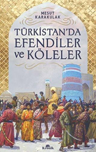 Türkistan\'da Efendiler ve Köleler