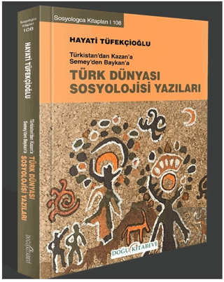 Türkistan'dan Kazan'a Semey'den Baykan'a Türk Düny
