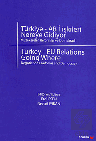 Türkiye - AB İlişkileri Nereye Gidiyor?