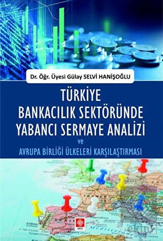 Türkiye Bankacılık Sektöründe Yabancı Sermaye Analizi Gülay Selvi Hani