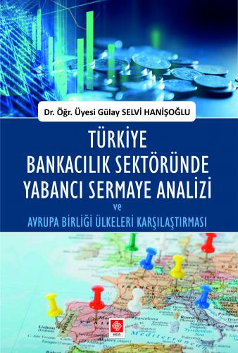Türkiye Bankacılık Sektöründe Yabancı Sermaye Analizi Gülay Selvi Hani