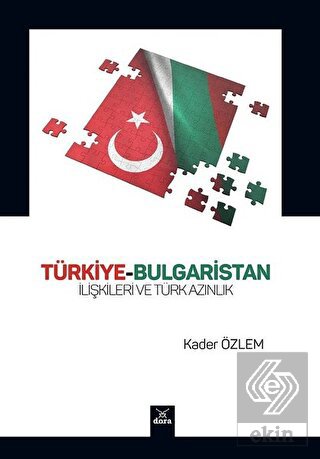 Türkiye-Bulgaristan İlişkileri ve Türk Azınlık