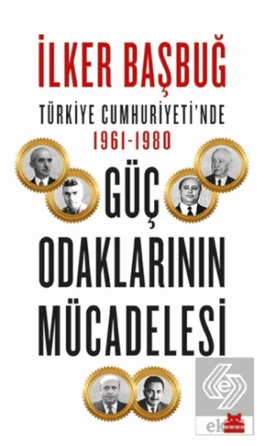 Türkiye Cumhuriyeti\'nde 1961-1980 Güç Odaklarının